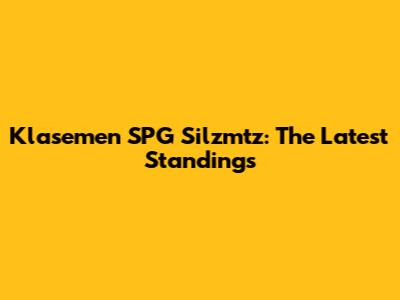 Klasemen SPG Silzmtz: The Latest Standings