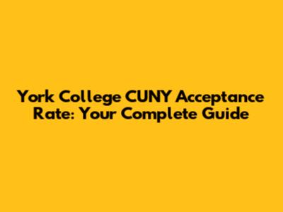 York College CUNY Acceptance Rate: Your Complete Guide